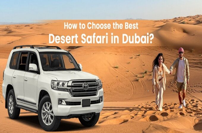 How to Choose the Best Desert Safari in Dubai?